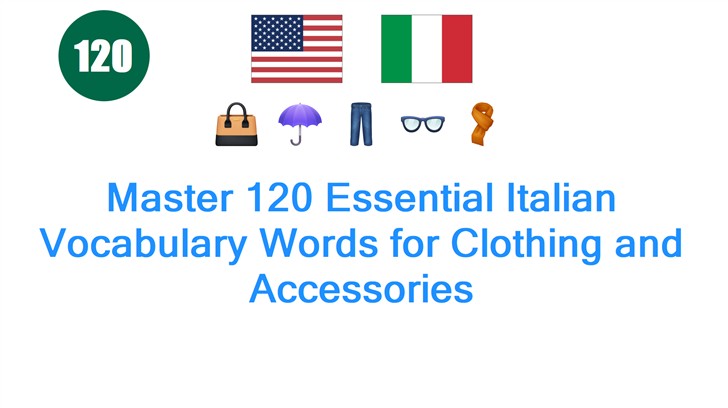 Master 120 Essential Italian Vocabulary Words for Clothing and Accessories